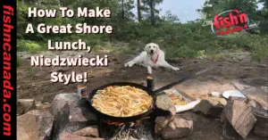 How To Make A Great Shore Lunch, Niedzwiecki Style!