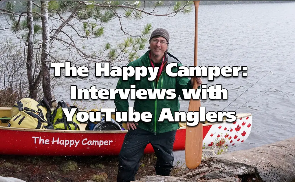 The Happy Camper - Interviews with YouTube Anglers