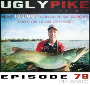 The Ugly Pike Podcast: Jim Saric (Part 1) – Episode 78