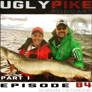 The Ugly Pike Podcast: Shawn Degagne (Part 1) – Episode 84