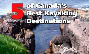 5 of the Best Places to Kayak in Canada