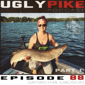 The Ugly Pike Podcast: Samantha Dadson (Part 1)- Episode 88