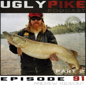 The Ugly Pike Podcast: Andrew Rideout (Part 2)- Episode 91