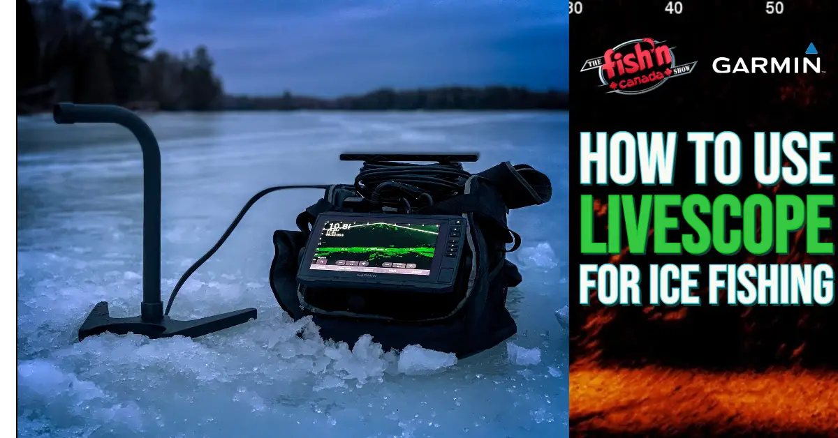 High-Tech Hardwater - How to Use LiveScope for Ice Fishing - Fish'n Canada