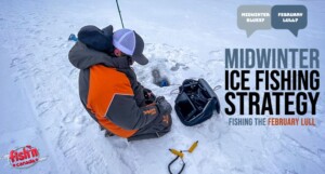Midwinter Ice Fishing Strategy: Fishing the February Lull