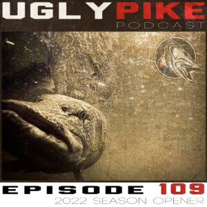 The Ugly Pike Podcast ep. 109