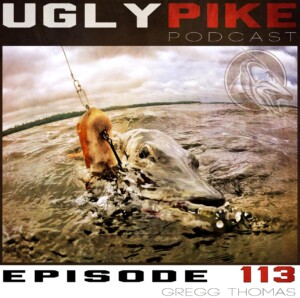 The Ugly Pike Podcast ep. 113 w/ Gregg Thomas