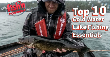 Top 10 Cold Water Lake Fishing Essentials - Fish'n Canada