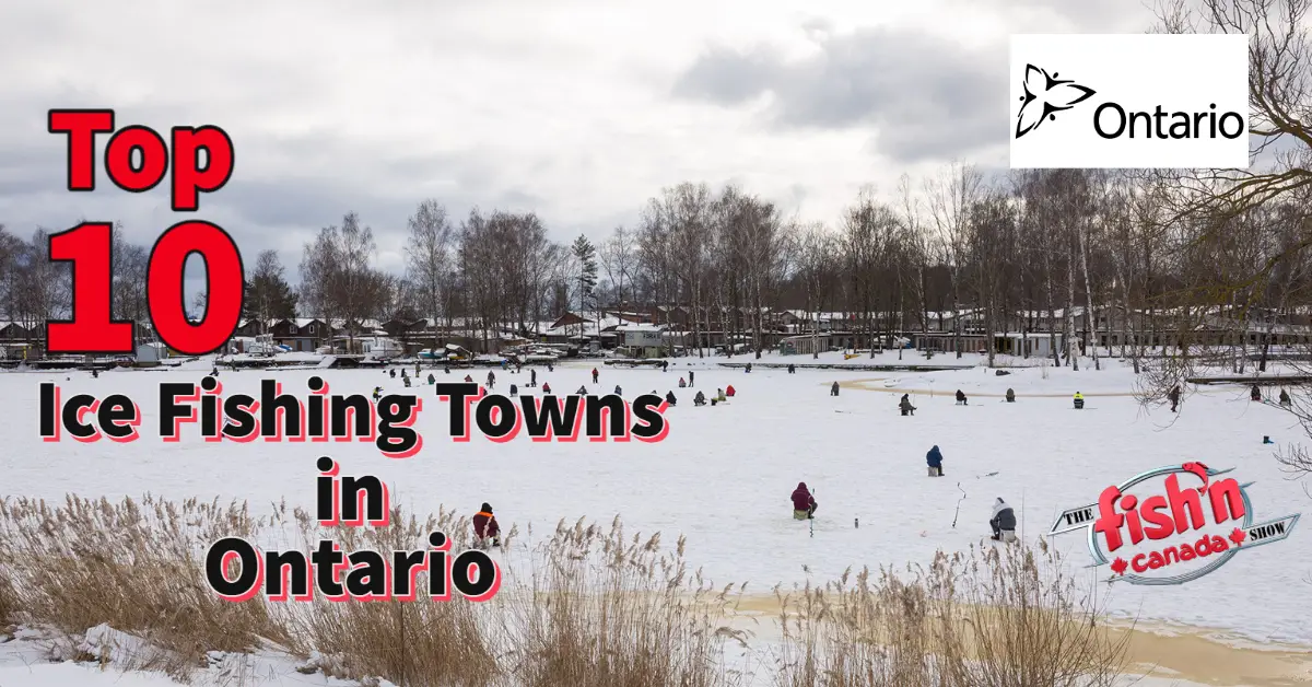 Top Ten Ice Fishing Towns in Ontario - Fish'n Canada