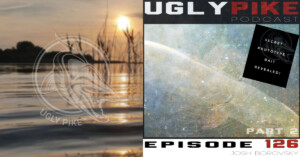 The Ugly Pike Podcast ep. 126