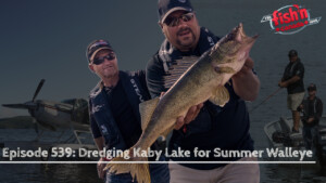 Episode 539: Dredging Kaby Lake for Summer Walleye