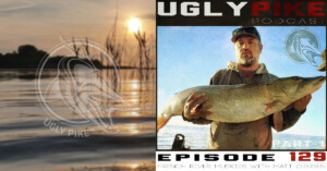 The Ugly Pike Podcast ep. 129