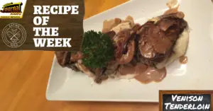 Venison Tenderloin – Recipe of the Week