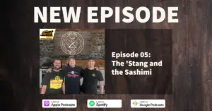 Eating Wild Podcast Episode 05: The ‘Stang and the Sashimi