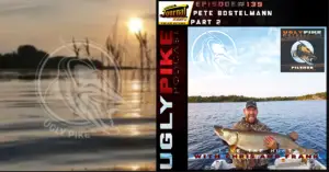 Ugly Pike Podcast Episode 139: Pete Bostelmann Part 2