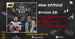 The Tacklebox Episode 02: Meat Head with a PHD (with Sandy Pembroke)