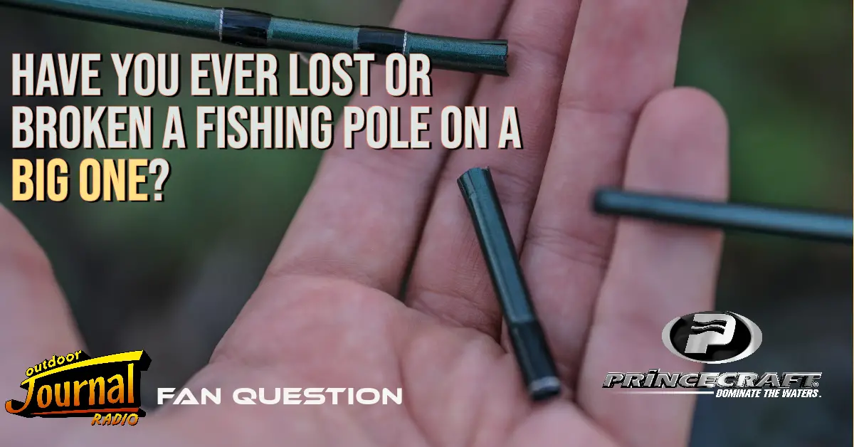 Have You Ever Lost or Broken a Fishing Pole on a Big One? - Fish'n