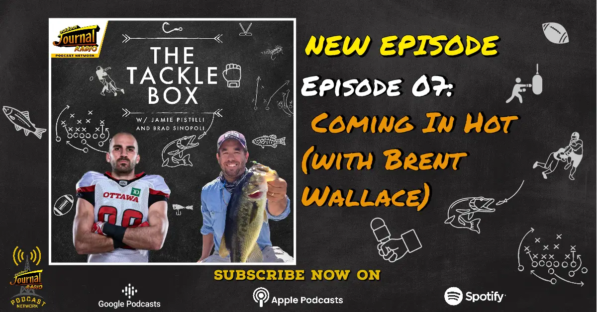 The Tacklebox Episode 07: Coming in Hot (with Brent Wallace) | Fish'n Canada