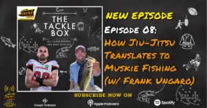 The Tacklebox Episode 08: How Jiu-Jitsu Translates to Muskie Fishing (with Frank Ungaro)