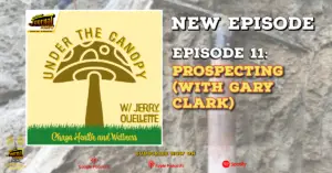 Under The Canopy Episode 11: Prospecting (with Gary Clark)