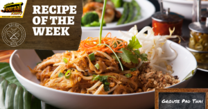 Grouse Pad Thai – Recipe of the Week