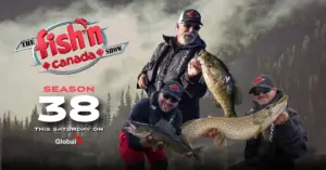 THE NEW FISH’N CANADA SEASON IS HERE!