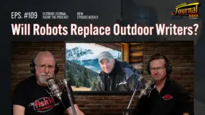 Will Robots Replace Outdoor Writers? | Outdoor Journal Radio ep. 109