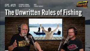 The Unwritten Rules of Fishing | Outdoor Journal Radio ep. 121