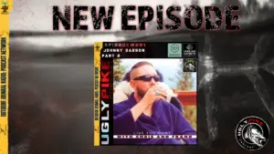 Episode 201: Johnny Dadson pt.2 | Ugly Pike Podcast