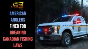 American Anglers Fined for Breaking Canadian Fishing Laws